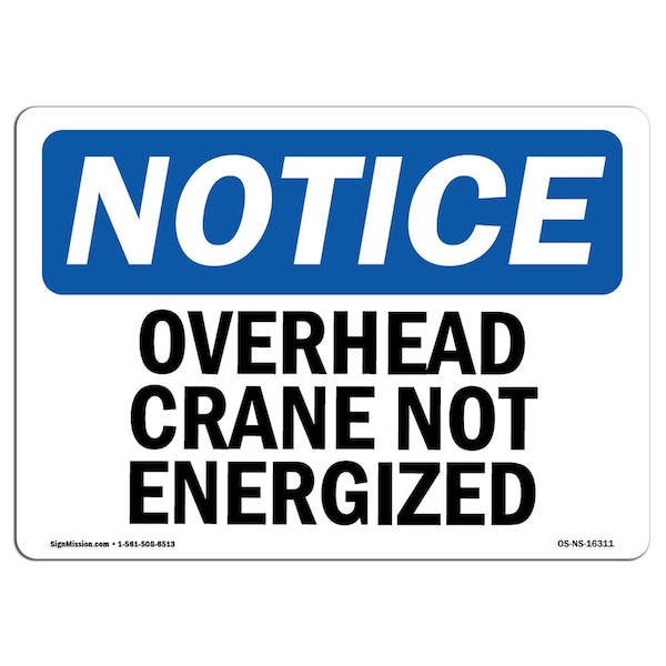 Safety Sign, OSHA Notice, 18" Height, 24" Width, NOTICE Overhead Crane Not Energized Sign, Landscape